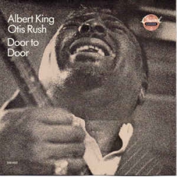  Albert King / Otis Rush ‎– Door To Door 